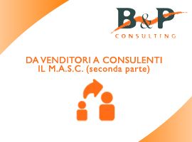 Corsi per imprenditori Torino - Da Venditori a Consulenti il M.A.S.C. (seconda parte)