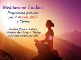 Natale 2017 in...Meditazione! Appuntamenti gratuiti al Centro Martial Art Way di Torino!