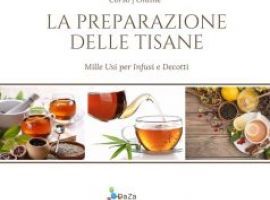 La Preparazione delle Tisane: Mille Usi per Infusi e Decotti